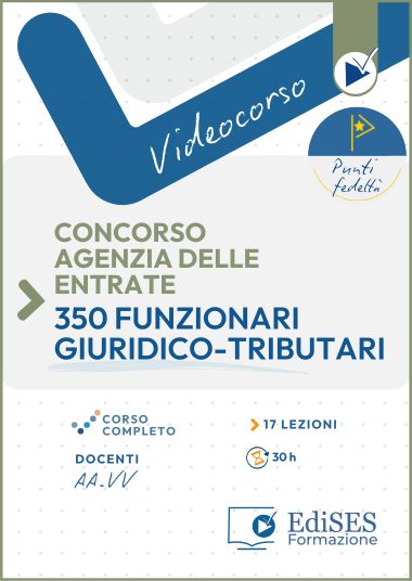 Videocorso 350 Funzionari giuridico - tributari per attività di adempimento collaborativo e fiscalità internazionale Agenzia delle Entrate