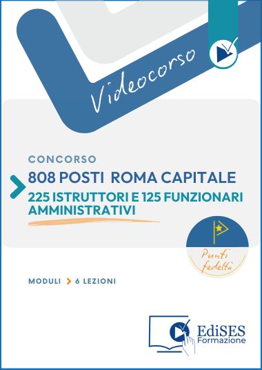 Videocorso online ROMA CAPITALE - 225 ISTRUTTORI e 125 FUNZIONARI AMMINISTRATIVI