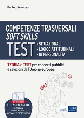 Competenze trasversali - Soft skills; Test situazionali, Test logico-attitudinali, Test di personalità