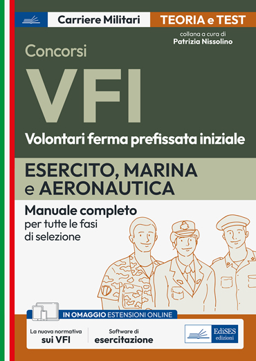 Concorsi VFI - Esercito, Marina, Aeronautica - Volontari in ferma prefissata iniziale. Manuale completo a tutte le fasi di selezione