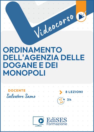Videocorso sull'ordinamento dell'Agenzia delle Dogane e dei Monopoli (ADM)