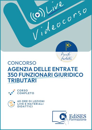 Videocorso Live Concorso Agenzia delle Entrate - 350 Funzionari Giuridico Tributari (Fiscalità Internazionale)