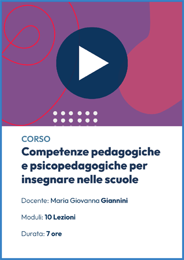 Videocorso online sulle Competenze pedagogiche e psicopedagogiche per insegnare nelle scuole