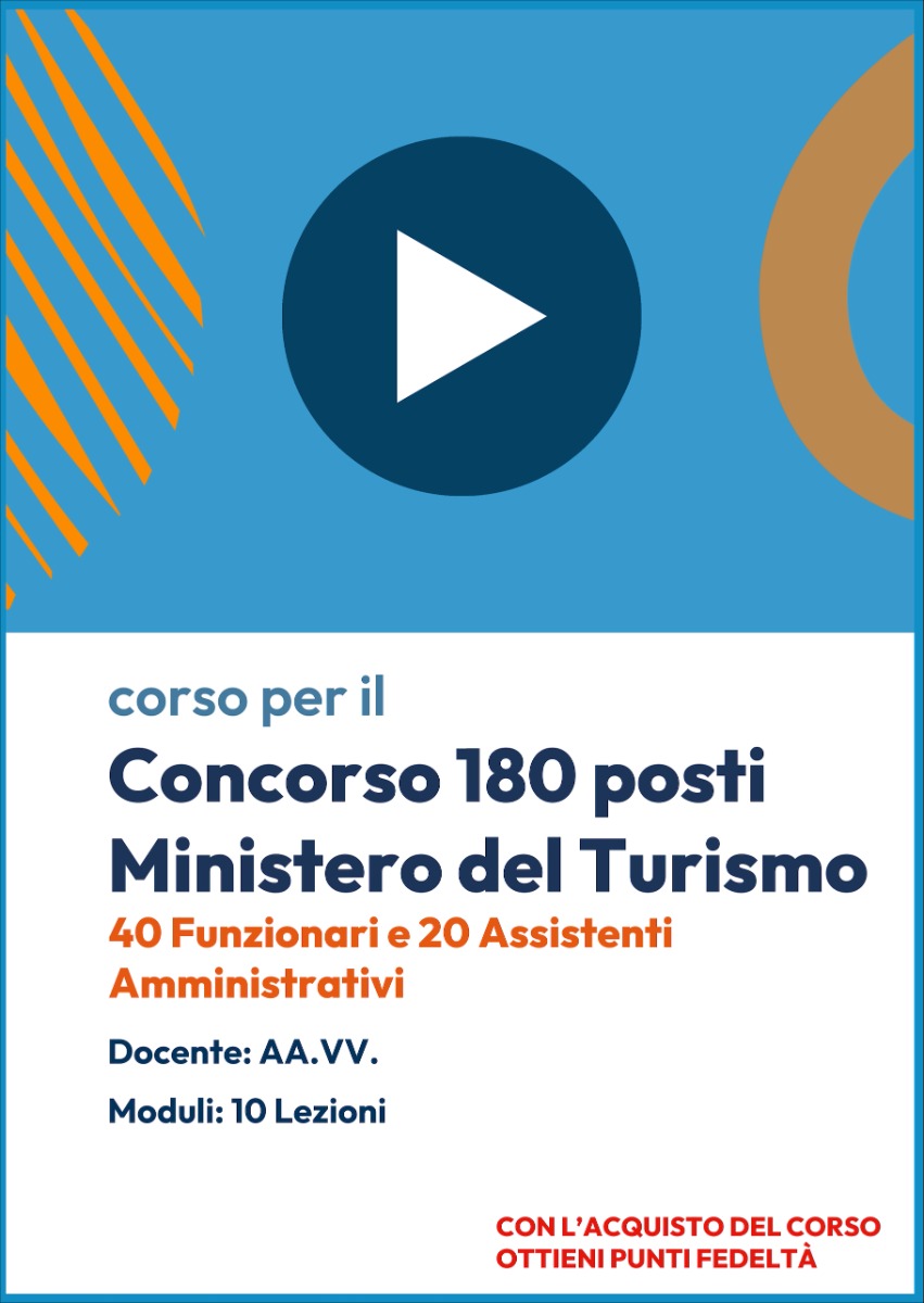 Videocorso online Ministero del Turismo - 40 Funzionari e 20 Assistenti Amministrativi