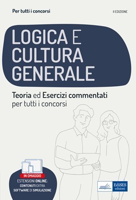 Logica e cultura generale - Teoria ed esercizi commentati - Manuale completo per tutti i concorsi